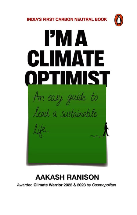I’m a Climate Optimist: An Easy Guide to Lead a Sustainable Life by Aakash Ranison