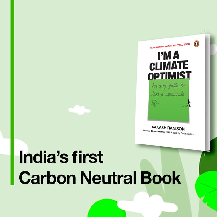 I’m a Climate Optimist: An Easy Guide to Lead a Sustainable Life by Aakash Ranison