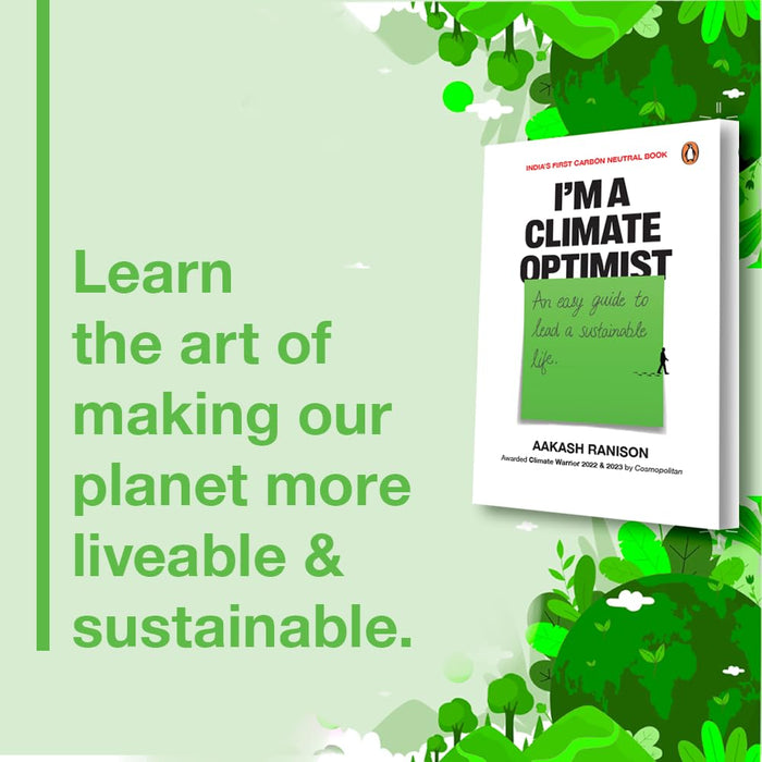 I’m a Climate Optimist: An Easy Guide to Lead a Sustainable Life by Aakash Ranison
