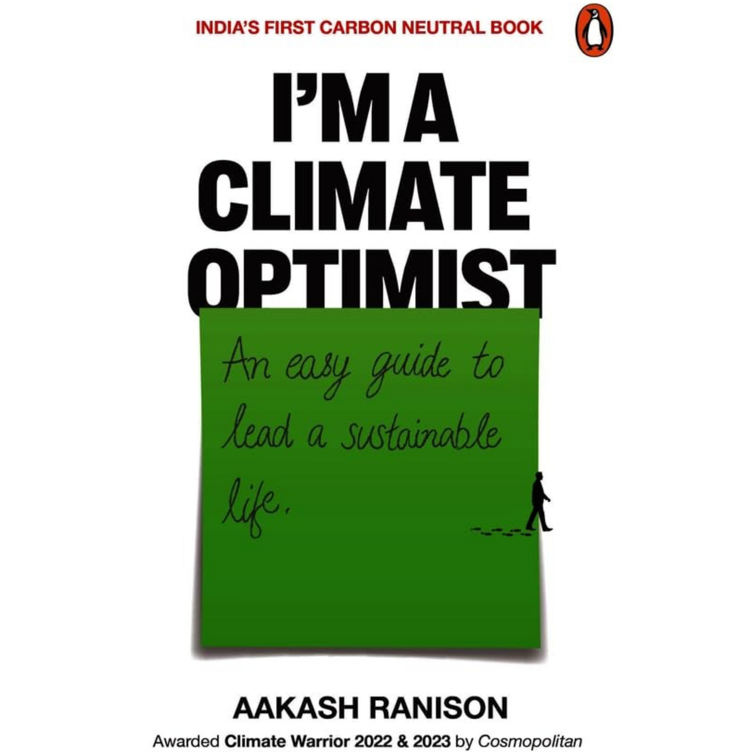 I’m a Climate Optimist: An Easy Guide to Lead a Sustainable Life by Aakash Ranison